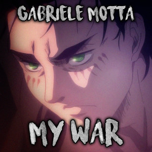 Dengarkan My War (From "Attack on Titan") lagu dari Gabriele Motta dengan lirik