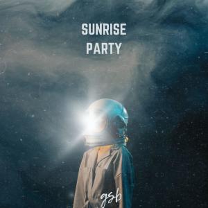 Listen to sunrise party song with lyrics from GSB