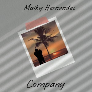 Dengarkan lagu Company nyanyian Maiky Hernandez dengan lirik