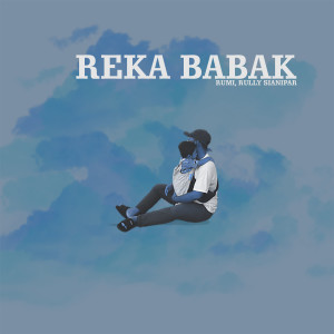 Album Reka Babak oleh Rully Sianipar