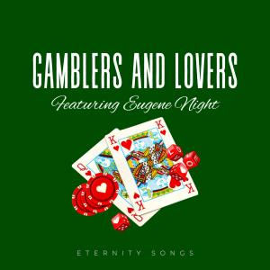 Eternity Songs的專輯GAMBLERS AND LOVERS (feat. EUGENE NIGHT) [LA VERSION]