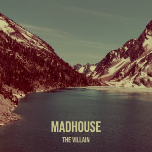 Listen to Madhouse song with lyrics from The Villain