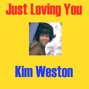 Just Loving You dari Kim Weston