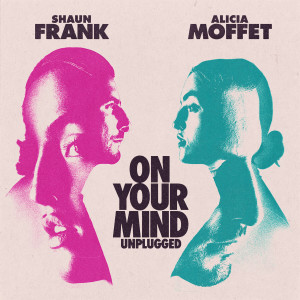 收听Shaun Frank的On Your Mind (Unplugged)歌词歌曲