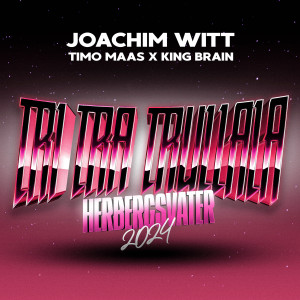 收聽Joachim Witt的Tri Tra Trullala (Herbergsvater 2024)歌詞歌曲