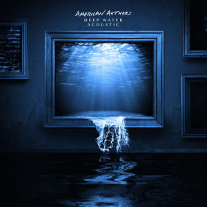 收聽American Authors的Deep Water (Acoustic)歌詞歌曲