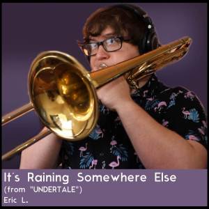 Eric L.的專輯It's Raining Somewhere Else (From "UNDERTALE") (Jazz Cover)