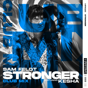 Sam Feldt的專輯Stronger (feat. Kesha) (Club Mix)