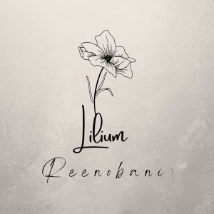 收聽Reenobani的Lilium歌詞歌曲