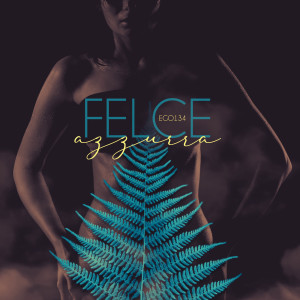 Listen to Felce Azzurra (Explicit) song with lyrics from Ego134