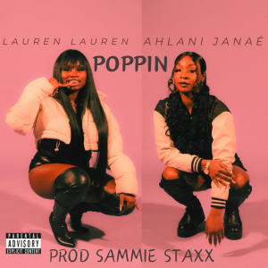 ดาวน์โหลดและฟังเพลง Poppin (feat. Ahlani Janaé) (Explicit) พร้อมเนื้อเพลงจาก LaurenLauren