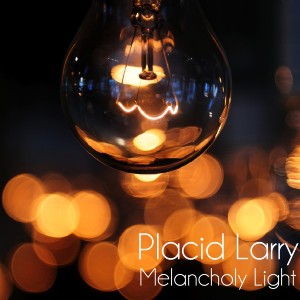 Melancholy Light dari Placid Larry