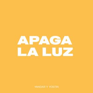 Album APAGA LA LUZ oleh Yandar & Yostin