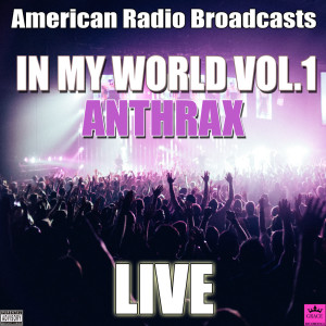 ดาวน์โหลดและฟังเพลง In My World (Live) (Explicit) (Live|Explicit) พร้อมเนื้อเพลงจาก Anthrax