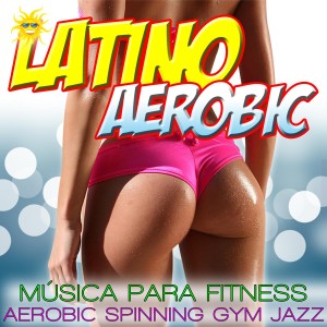 Spanish Caribe Sound的專輯Latino Aerobic. Música Para Fitness, Aerobic, Spinning And Gym