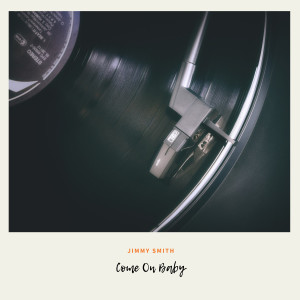 Listen to Come On Baby song with lyrics from Jimmy Smith