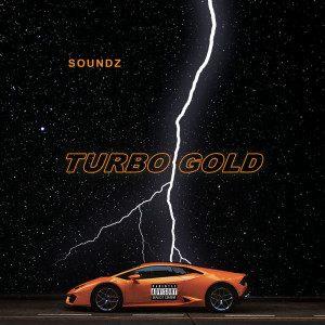 收聽Soundz的Turbo Gold (Explicit)歌詞歌曲