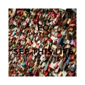 ดาวน์โหลดและฟังเพลง See This Life พร้อมเนื้อเพลงจาก EQ