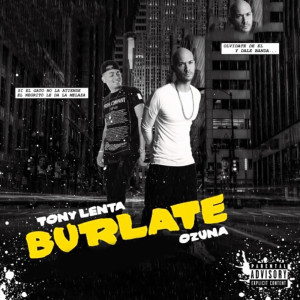 收聽Tony Lenta的Burlate (feat. Ozuna) (Explicit)歌詞歌曲
