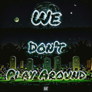ดาวน์โหลดและฟังเพลง We Don’t Play Around (Explicit) พร้อมเนื้อเพลงจาก Magnificent T