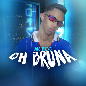 收聽Mc Pryc的Oh Bruna (Explicit)歌詞歌曲
