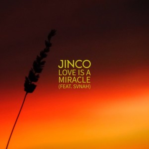 Dengarkan lagu Love is a Miracle nyanyian Jinco dengan lirik