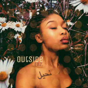 Listen to Outside. song with lyrics from Ebz the Artist