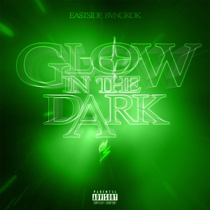 Album Glow in the Dark (Explicit) from Eastside Bvngkok
