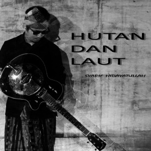 Album Hutan Dan Laut from Syarif Hidayatullah