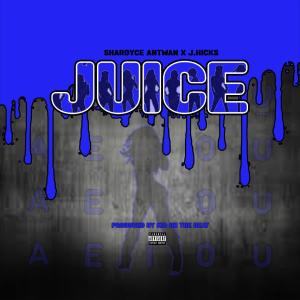 Sharoyce Antwan的专辑Juice (feat. J.Hicks) (Explicit)