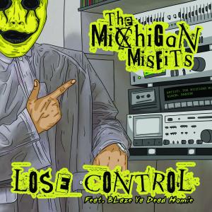 The Michigan Misfits的專輯Lose Control (feat. Blaze Ya Dead Homie) [Explicit]