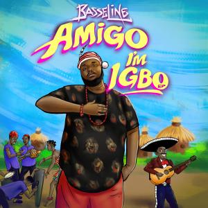 อัลบัม Amigo I'm Igbo (Explicit) ศิลปิน Basseline