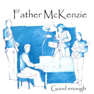 ดาวน์โหลดและฟังเพลง Good Enough พร้อมเนื้อเพลงจาก Father McKenzie