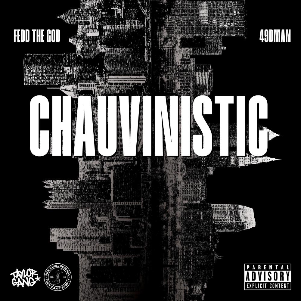 Chauvinistic (feat. Fedd The God) (Explicit)