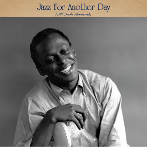 Various Artists的專輯Jazz For Another Day (All Tracks Remastered)