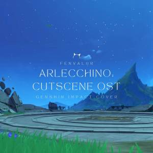 อัลบัม Arlecchino's Story - Cutscene Music ศิลปิน Fenvalur