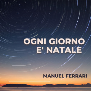 Listen to Ogni giorno è Natale (Instrumental) song with lyrics from Manuel Ferrari