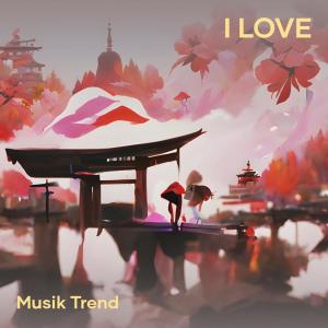 收聽Musik Trend的I Love歌詞歌曲