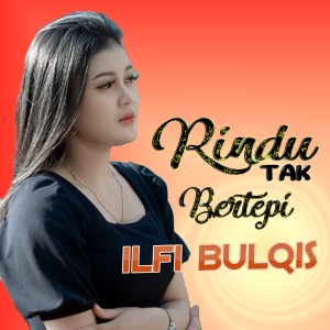 Listen to Rindu Tak bertepi song with lyrics from Ilfi Bulqis