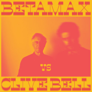 Betamax的專輯Betamax vs Clive Bell