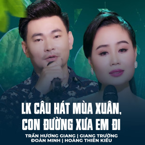 Album LK Câu Hát Mùa Xuân, Con Đường Xưa Em Đi from Trần Hương Giang