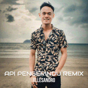 Listen to Api Pengerindu (Remix) song with lyrics from Allesandro