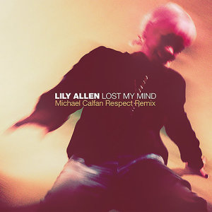 อัลบัม Lost My Mind (Michael Calfan Respect Remix) ศิลปิน Lily Allen