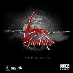 ดาวน์โหลดและฟังเพลง 6ix Hunned พร้อมเนื้อเพลงจาก 600breezy