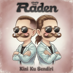收听Raden的Kini Ku Sendiri歌词歌曲