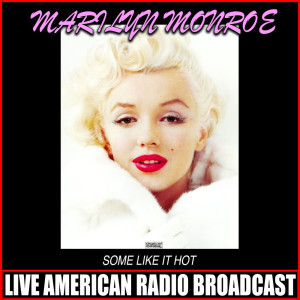 ดาวน์โหลดและฟังเพลง Some Like It Hot (Live) พร้อมเนื้อเพลงจาก 玛丽莲梦露