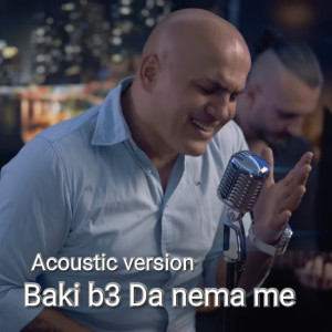 Album Da nema me (acoustic) oleh Baki B3