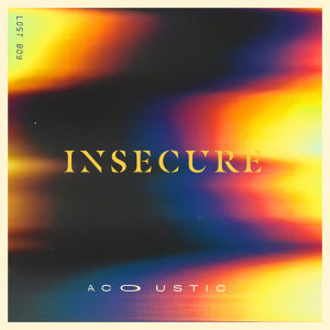ดาวน์โหลดและฟังเพลง Insecure (Acoustic) พร้อมเนื้อเพลงจาก Lost Boy