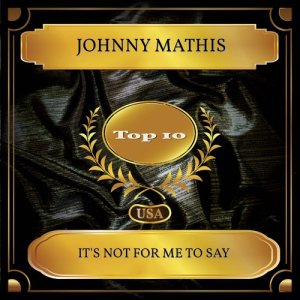 It's Not For Me To Say dari Johnny Mathis