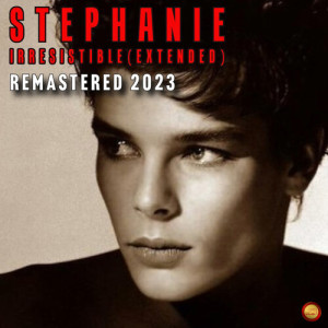 Listen to Irresistible (Remastered 2023) song with lyrics from Stephanie